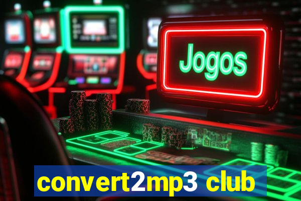 convert2mp3 club